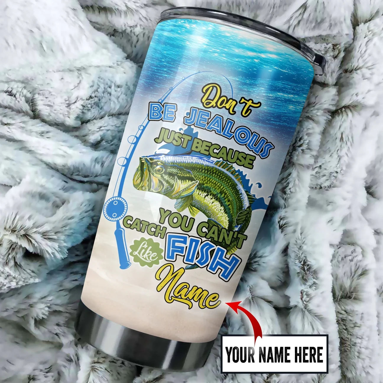 Personalized Fishing Don't be jealous Stainless Steel Tumbler – 20oz/30oz