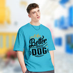 Life Is Better With A Dog ver.2 - 2D T-Shirt For Men/Women - TH02
