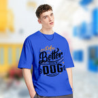 Life Is Better With A Dog ver.2 - 2D T-Shirt For Men/Women - TH02