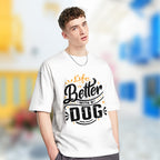 Life Is Better With A Dog ver.2 - 2D T-Shirt For Men/Women - TH02
