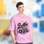 Life Is Better With A Dog ver.2 - 2D T-Shirt For Men/Women - TH02
